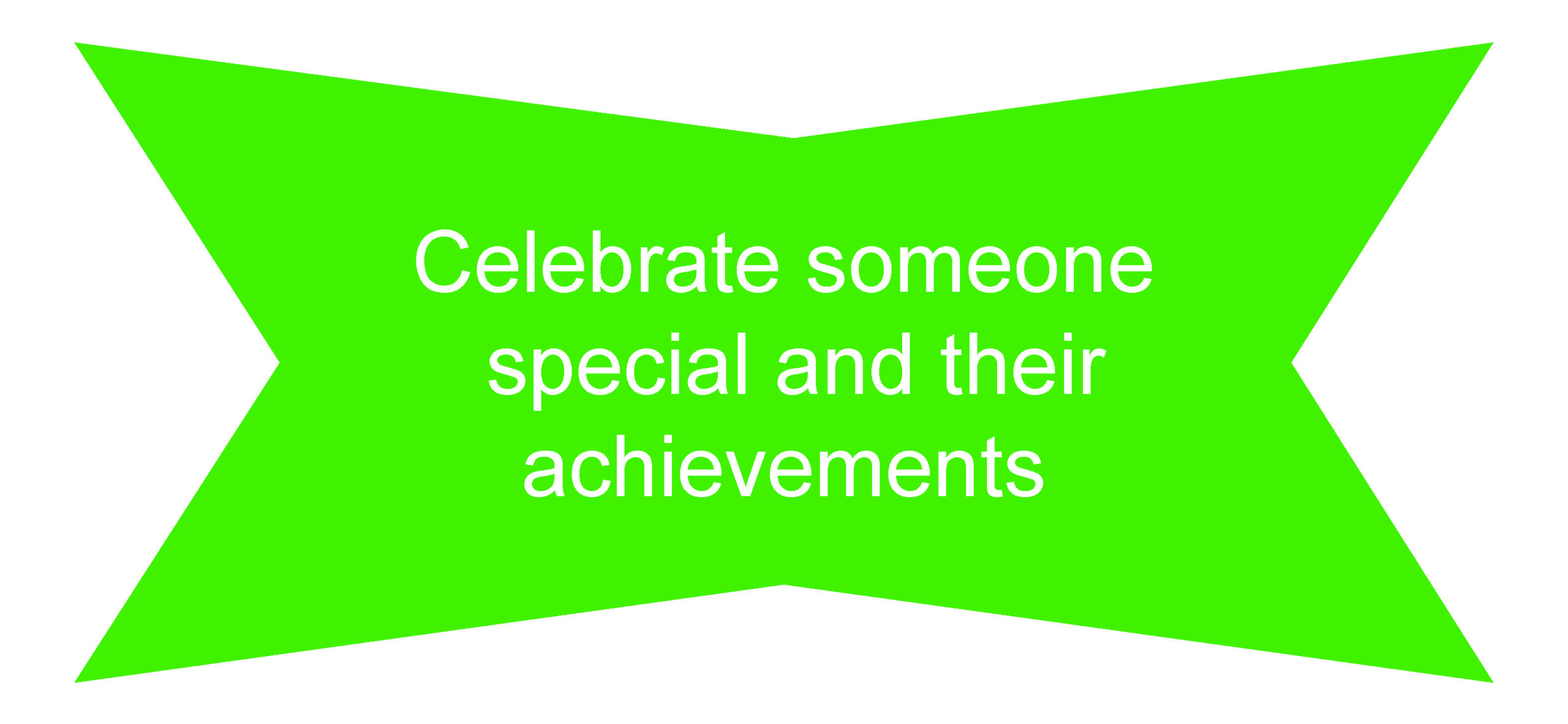 Celebrate someone special and their achievements