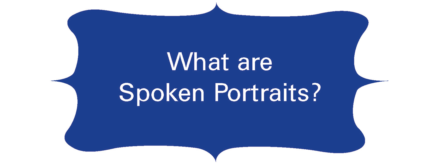 What are Spoken Portraits?